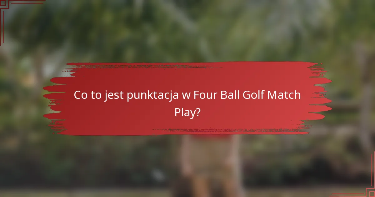 Co to jest punktacja w Four Ball Golf Match Play?