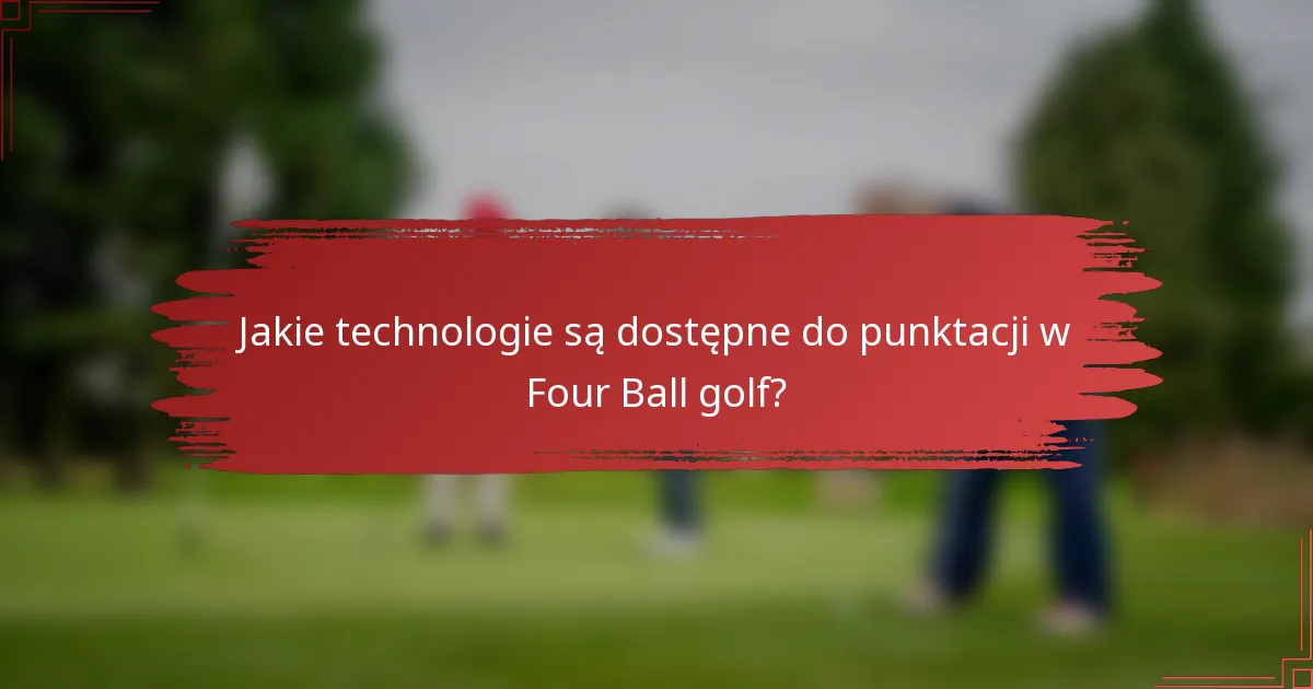 Jakie technologie są dostępne do punktacji w Four Ball golf?